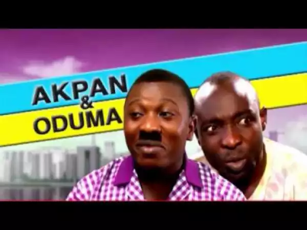 Video: AKPAN & ODUMA: Missing Gen